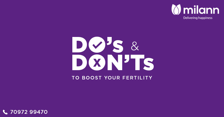 Do's and Dont to boost your infertility chances at Milann Infertility center.
