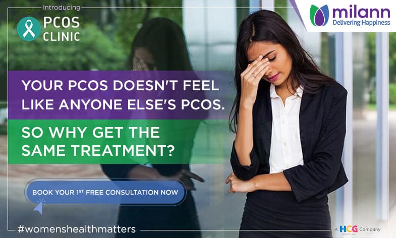 Pcos doesn't feel the same for anyone get your first free consultation at Milann Fertility centre.